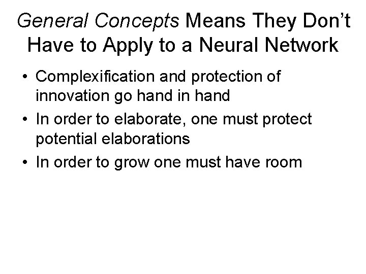 General Concepts Means They Don’t Have to Apply to a Neural Network • Complexification