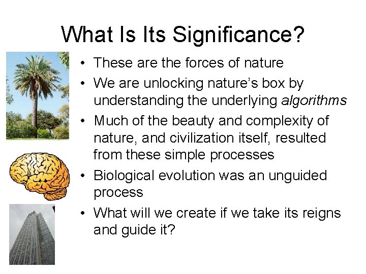 What Is Its Significance? • These are the forces of nature • We are