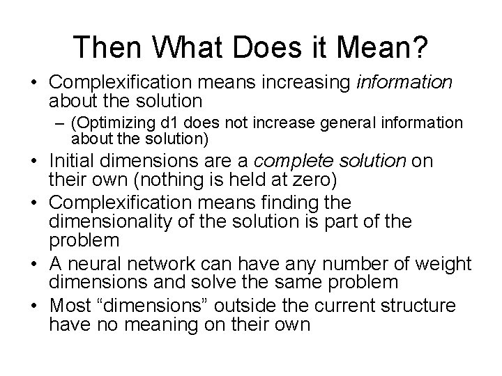 Then What Does it Mean? • Complexification means increasing information about the solution –