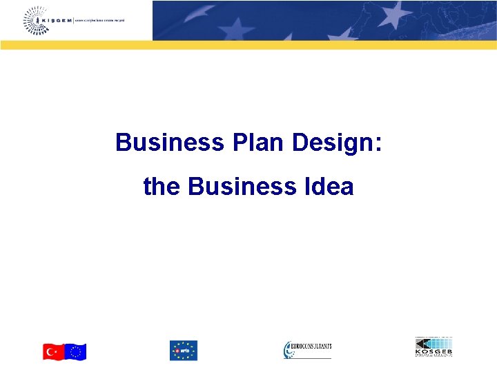 Business Plan Design: the Business Idea 