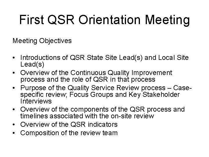 First QSR Orientation Meeting Objectives • Introductions of QSR State Site Lead(s) and Local