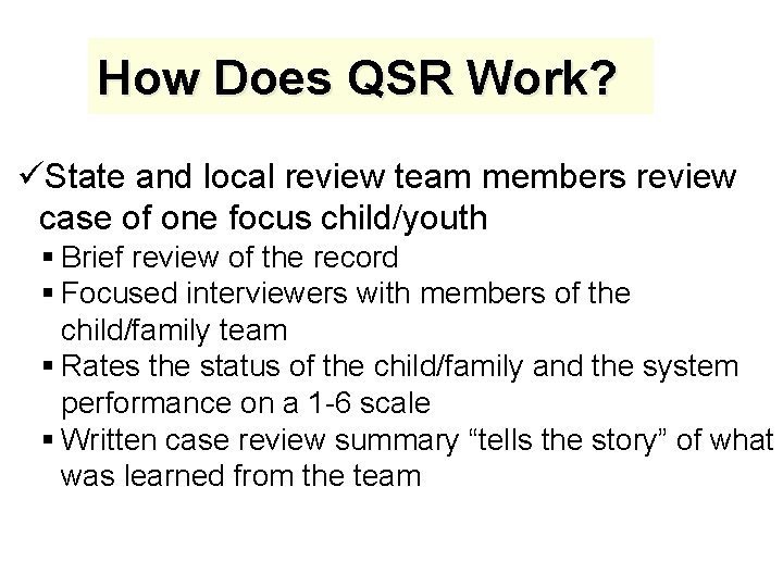 How Does QSR Work? üState and local review team members review case of one