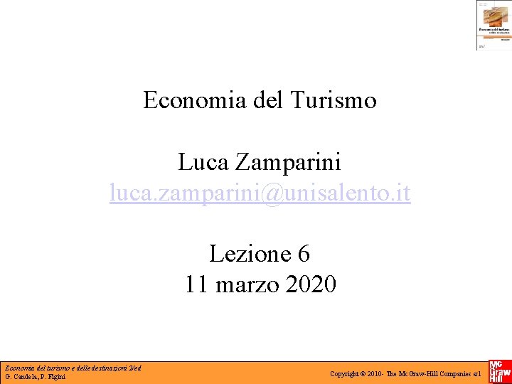 Economia del Turismo Luca Zamparini luca. zamparini@unisalento. it Lezione 6 11 marzo 2020 Economia Economia del Turismo Luca Zamparini luca. zamparini@unisalento. it Lezione 6 11 marzo 2020 Economia