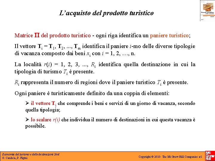 L’acquisto del prodotto turistico Matrice del prodotto turistico - ogni riga identifica un paniere