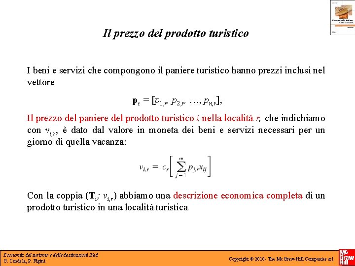 Il prezzo del prodotto turistico I beni e servizi che compongono il paniere turistico Il prezzo del prodotto turistico I beni e servizi che compongono il paniere turistico
