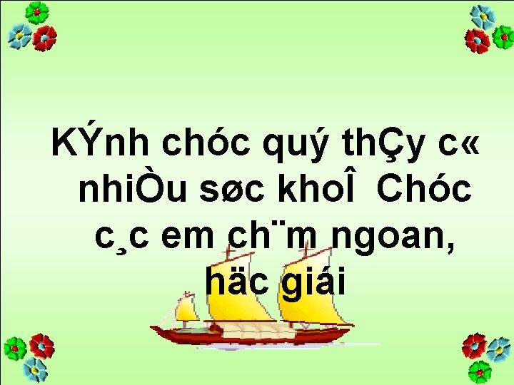 KÝnh chóc quý thÇy c « nhiÒu søc khoÎ Chóc c¸c em ch¨m ngoan,