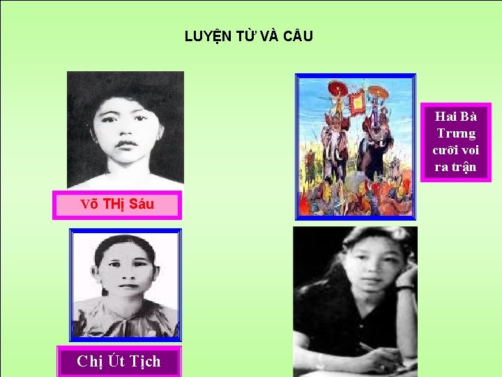 LUYỆN TỪ VÀ C U Hai Bà Trưng cưỡi voi ra trận Võ THị