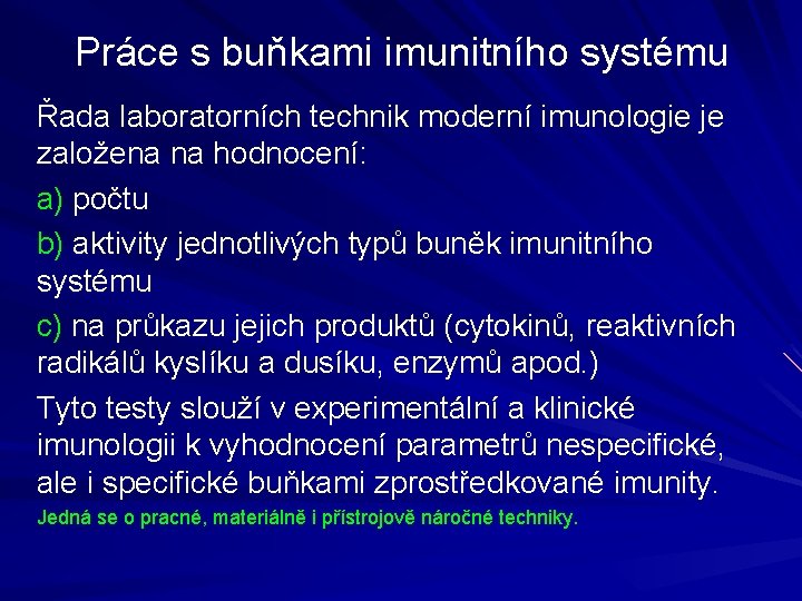 Práce s buňkami imunitního systému Řada laboratorních technik moderní imunologie je založena na hodnocení: