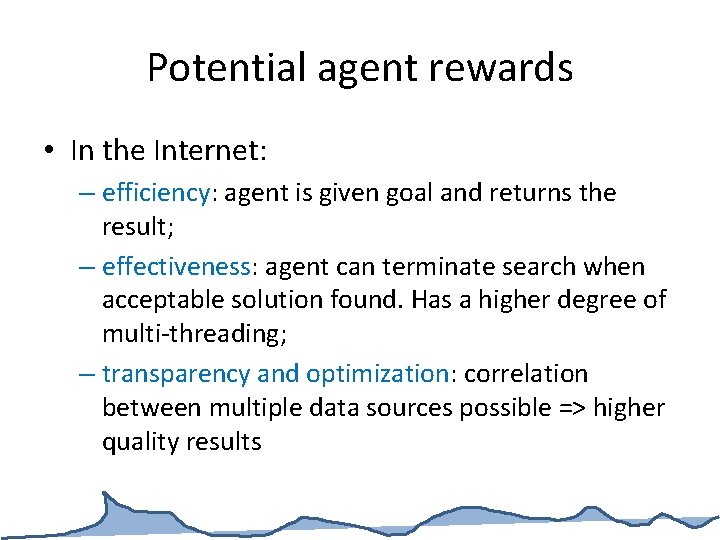 Potential agent rewards • In the Internet: – efficiency: agent is given goal and