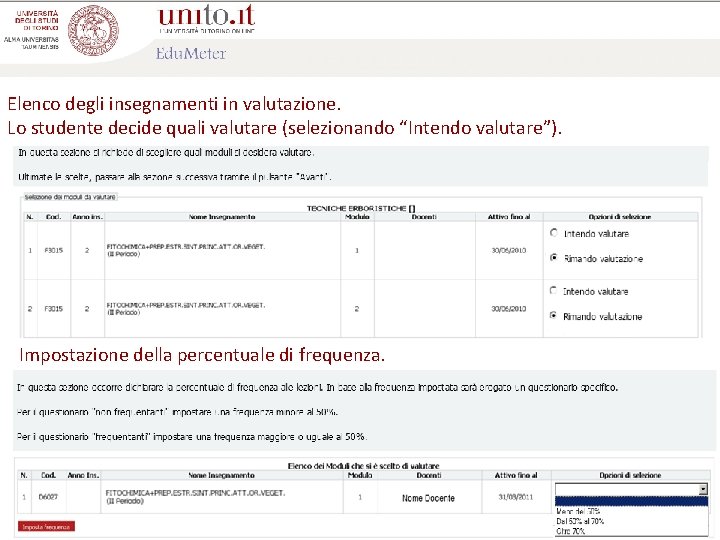 Elenco degli insegnamenti in valutazione. Lo studente decide quali valutare (selezionando “Intendo valutare”). Impostazione