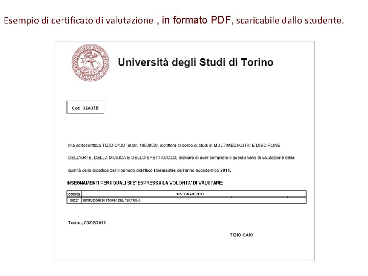 Esempio di certificato di valutazione , in formato PDF, scaricabile dallo studente. 