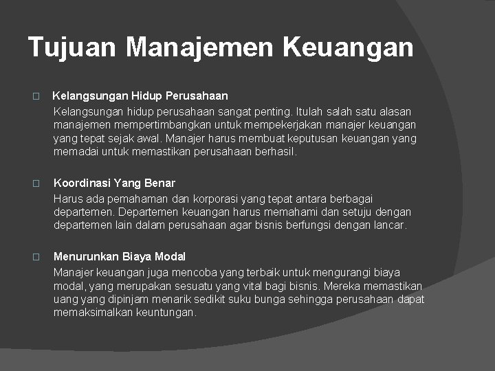 Tujuan Manajemen Keuangan � Kelangsungan Hidup Perusahaan Kelangsungan hidup perusahaan sangat penting. Itulah satu