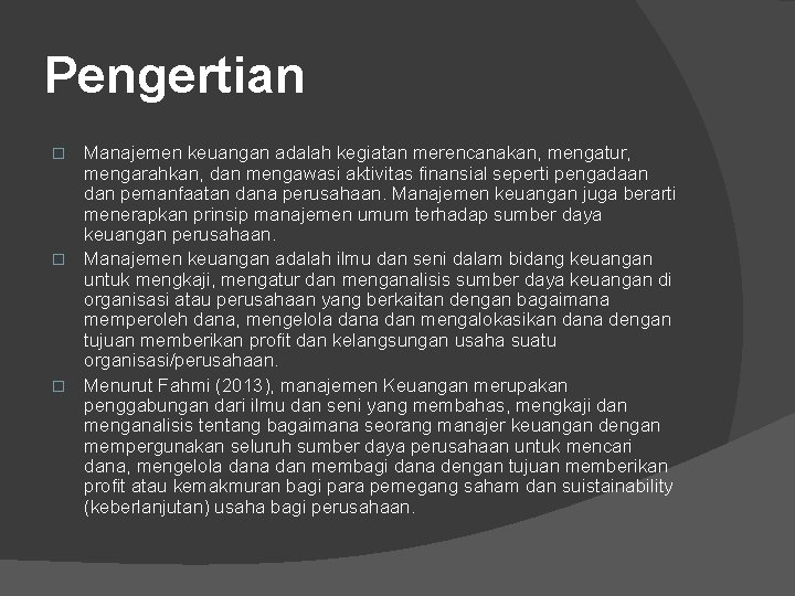 Pengertian Manajemen keuangan adalah kegiatan merencanakan, mengatur, mengarahkan, dan mengawasi aktivitas finansial seperti pengadaan