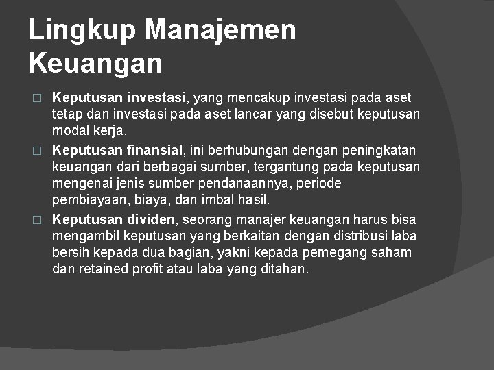 Lingkup Manajemen Keuangan Keputusan investasi, yang mencakup investasi pada aset tetap dan investasi pada
