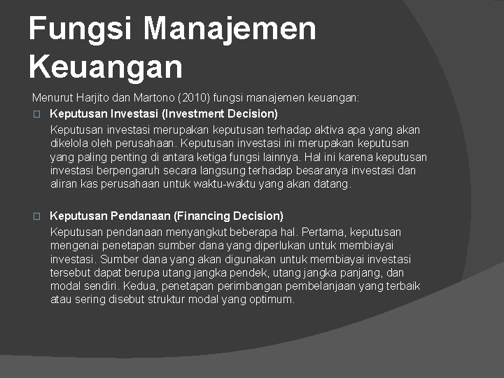 Fungsi Manajemen Keuangan Menurut Harjito dan Martono (2010) fungsi manajemen keuangan: � Keputusan Investasi