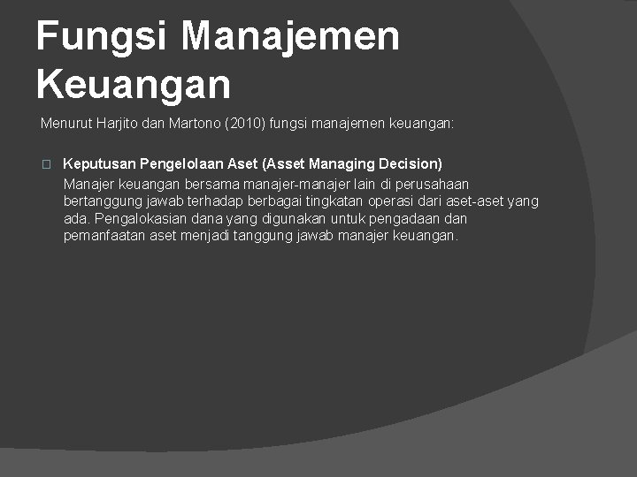 Fungsi Manajemen Keuangan Menurut Harjito dan Martono (2010) fungsi manajemen keuangan: � Keputusan Pengelolaan