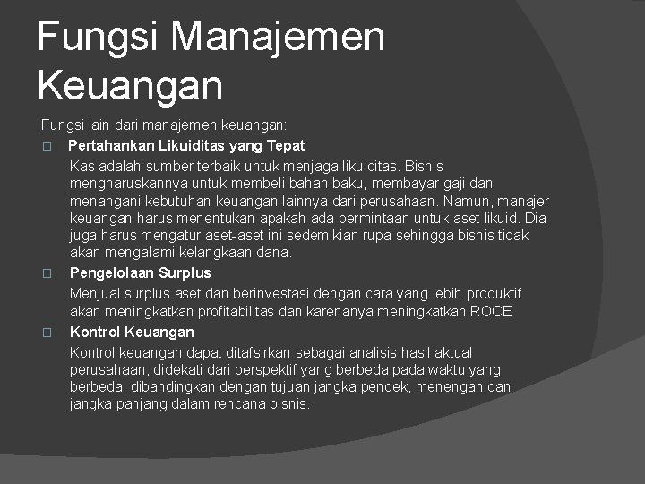 Fungsi Manajemen Keuangan Fungsi lain dari manajemen keuangan: � Pertahankan Likuiditas yang Tepat Kas