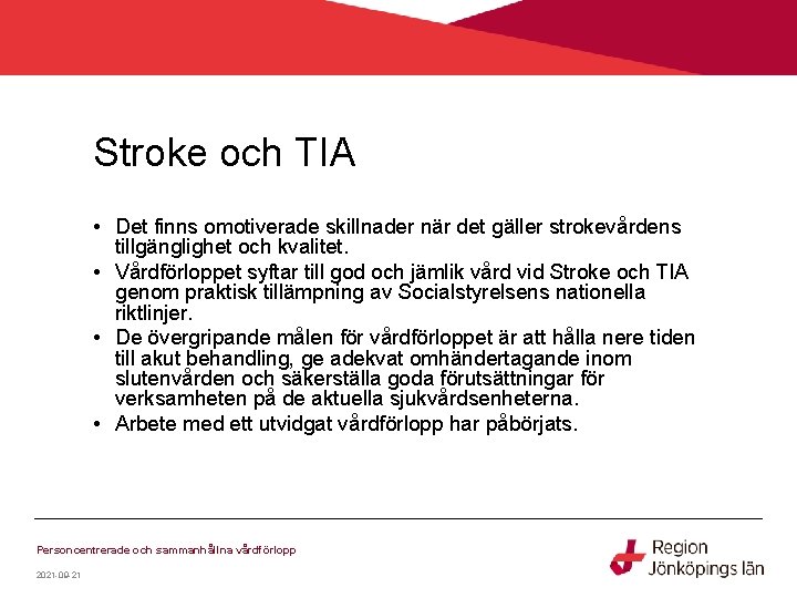 Stroke och TIA • Det finns omotiverade skillnader när det gäller strokevårdens tillgänglighet och