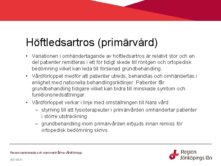 Höftledsartros (primärvård) • Variationen i omhändertagande av höftledsartros är relativt stor och en del