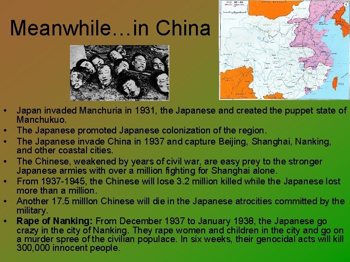 Meanwhile…in China • • Japan invaded Manchuria in 1931, the Japanese and created the