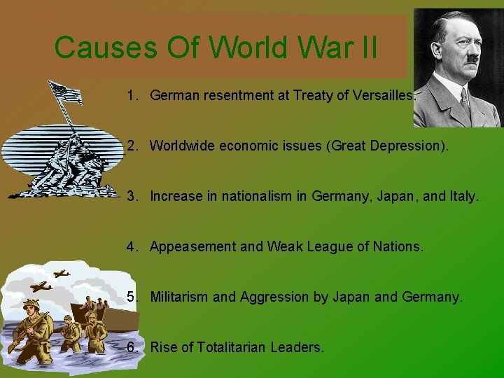 Causes Of World War II 1. German resentment at Treaty of Versailles. 2. Worldwide