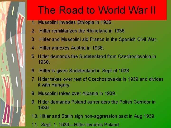 The Road to World War II 1. Mussolini Invades Ethiopia in 1935. 2. Hitler