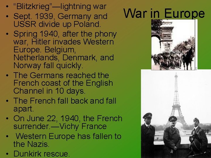  • “Blitzkrieg”—lightning war War • Sept. 1939, Germany and USSR divide up Poland.