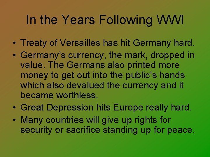 In the Years Following WWI • Treaty of Versailles has hit Germany hard. •