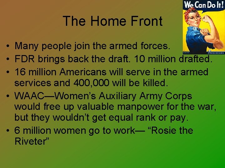 The Home Front • Many people join the armed forces. • FDR brings back