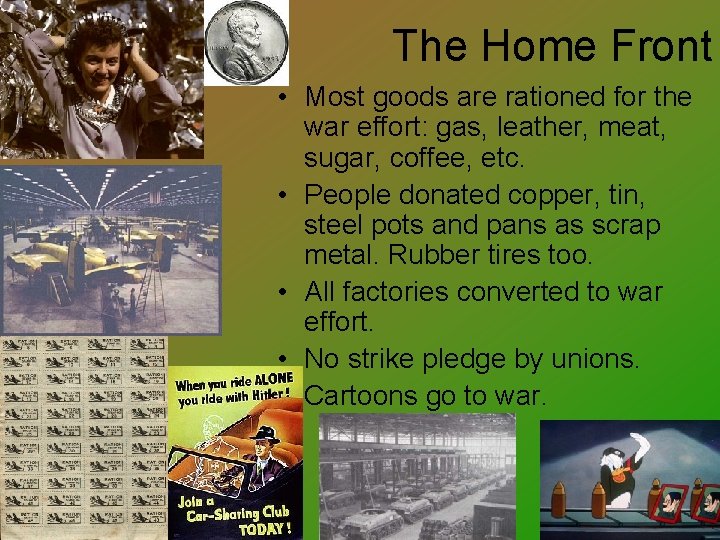 The Home Front • Most goods are rationed for the war effort: gas, leather,