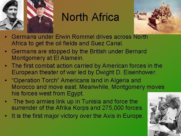 North Africa • Germans under Erwin Rommel drives across North Africa to get the