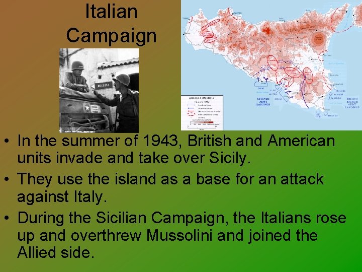 Italian Campaign • In the summer of 1943, British and American units invade and