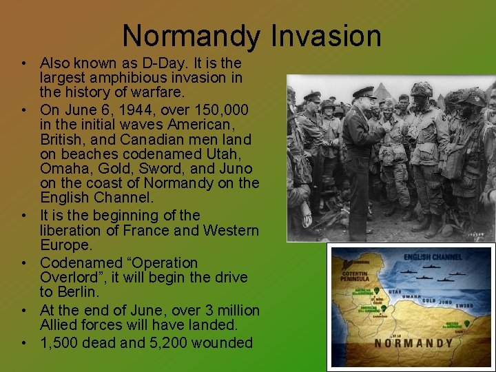 Normandy Invasion • Also known as D-Day. It is the largest amphibious invasion in