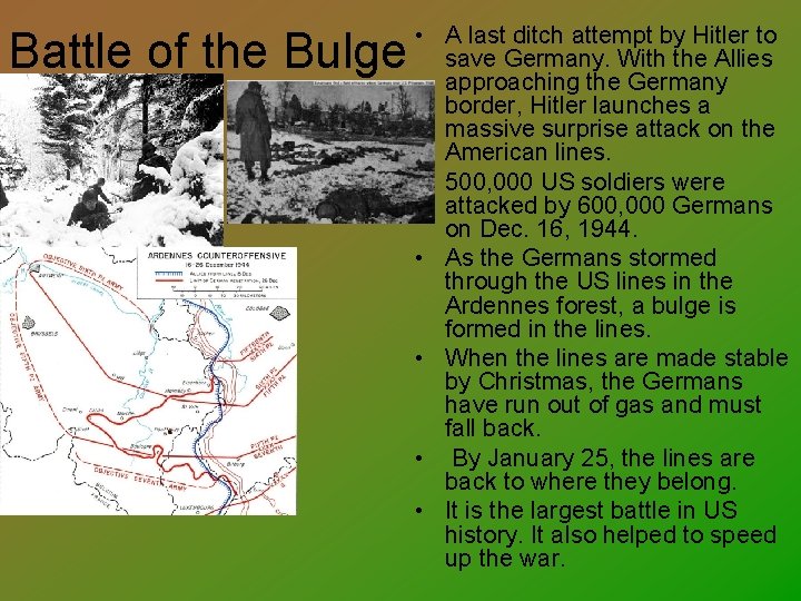 Battle of the Bulge • A last ditch attempt by Hitler to save Germany.