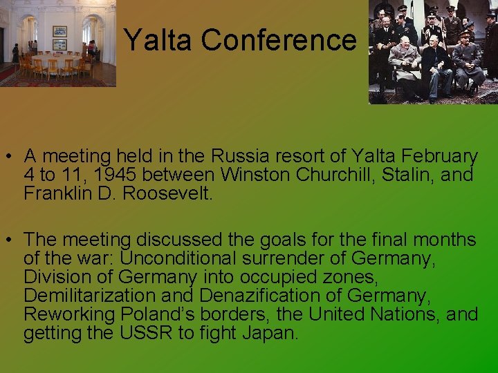 Yalta Conference • A meeting held in the Russia resort of Yalta February 4