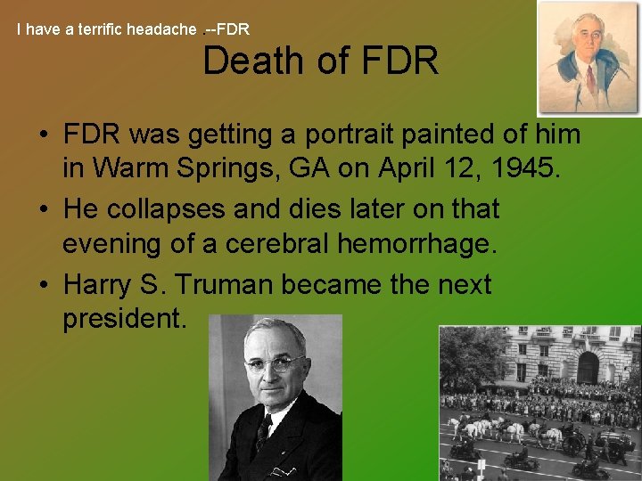 I have a terrific headache. --FDR Death of FDR • FDR was getting a