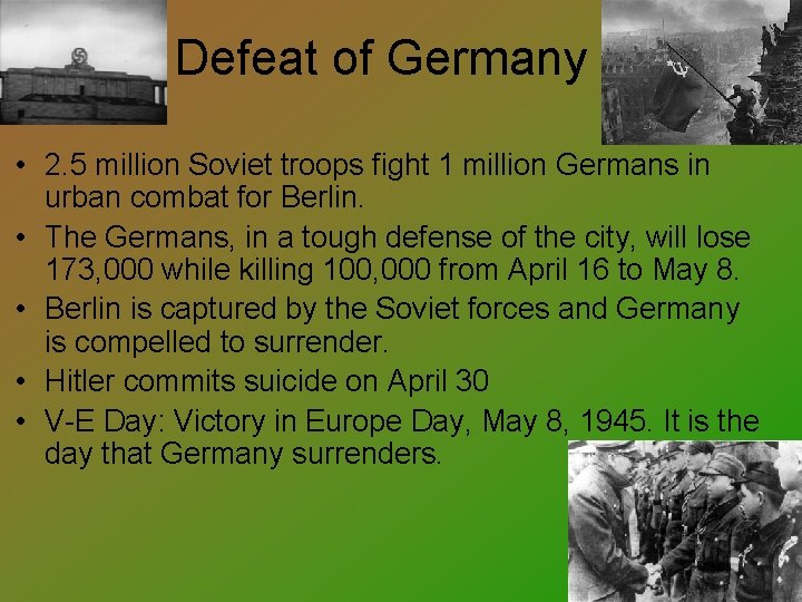 Defeat of Germany • 2. 5 million Soviet troops fight 1 million Germans in