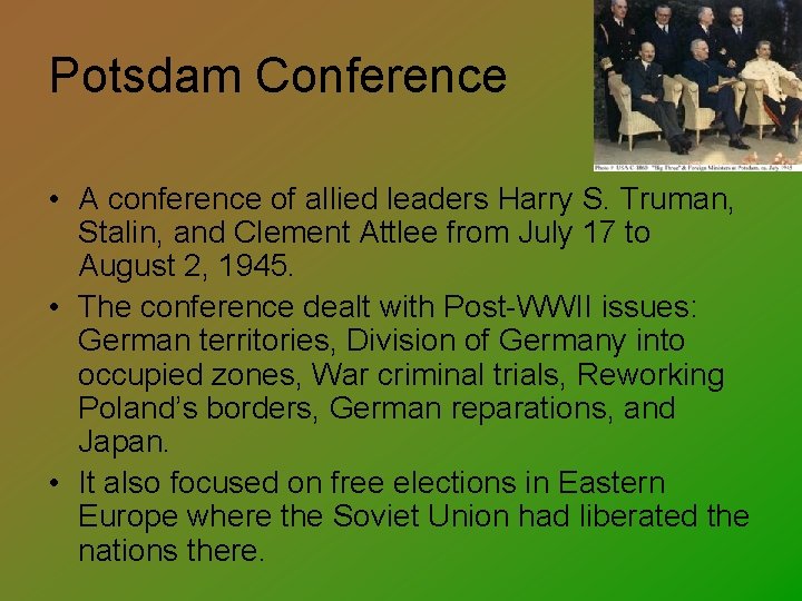 Potsdam Conference • A conference of allied leaders Harry S. Truman, Stalin, and Clement