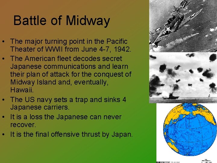 Battle of Midway • The major turning point in the Pacific Theater of WWII