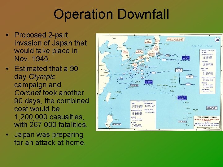 Operation Downfall • Proposed 2 -part invasion of Japan that would take place in