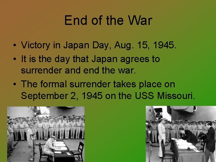 End of the War • Victory in Japan Day, Aug. 15, 1945. • It