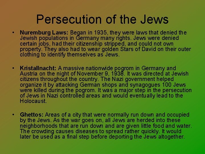 Persecution of the Jews • Nuremburg Laws: Began in 1935, they were laws that