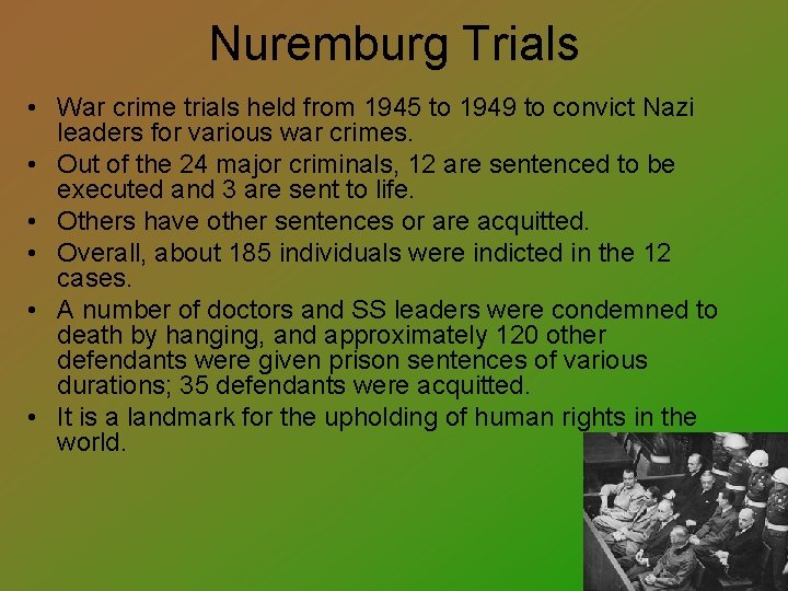 Nuremburg Trials • War crime trials held from 1945 to 1949 to convict Nazi