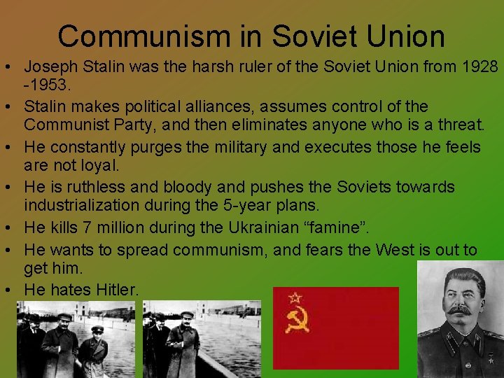 Communism in Soviet Union • Joseph Stalin was the harsh ruler of the Soviet