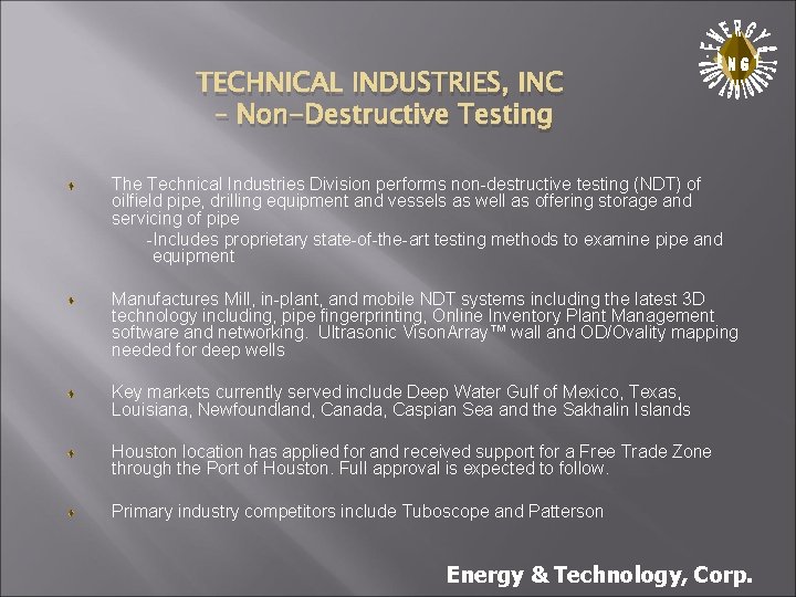 . TECHNICAL INDUSTRIES, INC – Non-Destructive Testing The Technical Industries Division performs non-destructive testing