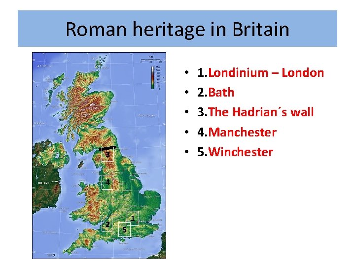 Roman heritage in Britain • • • 3 4 2 1 5 1. Londinium