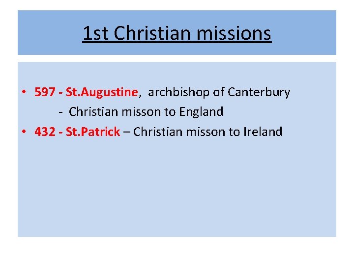 1 st Christian missions • 597 - St. Augustine, archbishop of Canterbury - Christian