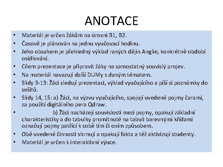 ANOTACE • Materiál je určen žákům na úrovni B 1, B 2. • Časově