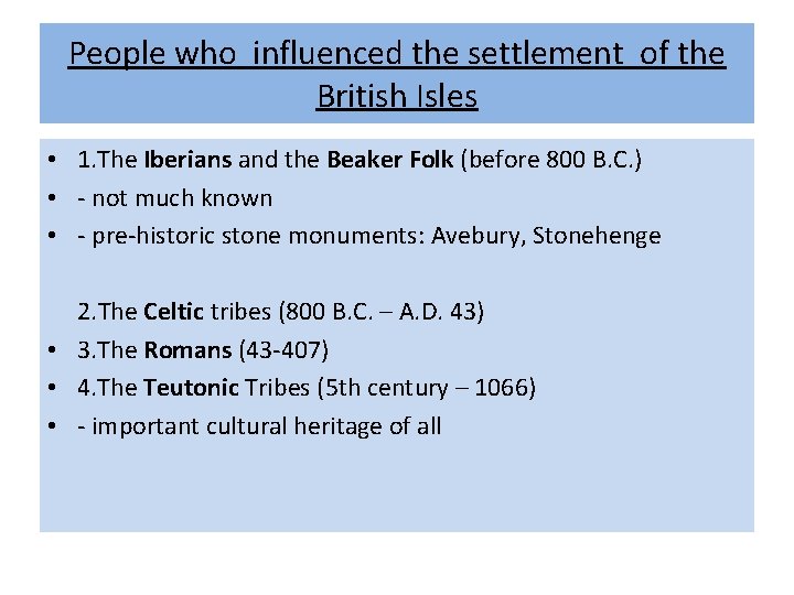 People who influenced the settlement of the British Isles • 1. The Iberians and