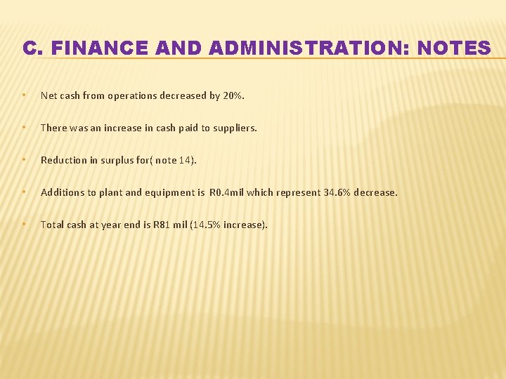 C. FINANCE AND ADMINISTRATION: NOTES • Net cash from operations decreased by 20%. •